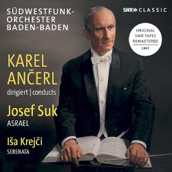 Karel Ančerk conducts Josef Sul, Asrael, Iša Krejči Serenata by Josef Suk ,  Iša Krejčí ;  Karel Ančerl ,  Südwestfunk Baden-Baden