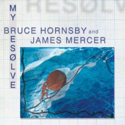 My Resolve by Bruce Hornsby  and   James Mercer