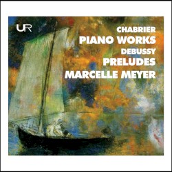 Chabrier: Piano Works / Debussy Preludes by Chabrier ,   Debussy ;   Marcelle Meyer