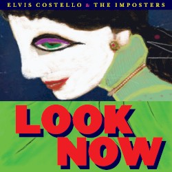 Look Now by Elvis Costello & The Imposters