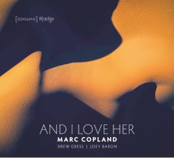 And I Love Her by Marc Copland ,   Drew Gress ,   Joey Baron