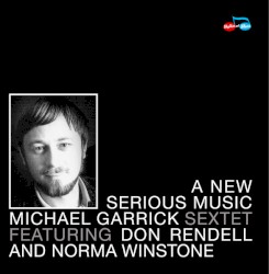 A New Serious Music by Michael Garrick Sextet  featuring   Don Rendell  and   Norma Winstone