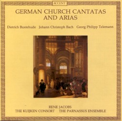 German Church Cantatas and Arias by Dietrich Buxtehude ,   Johann Christoph Bach ,   Georg Philipp Telemann ;   René Jacobs ,   The Kuijken Consort ,   The Parnassus Ensemble