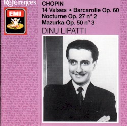 Waltzes by Chopin ;   Dinu Lipatti
