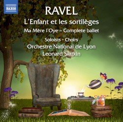 L'Enfant et les sortilèges / Ma Mère l'Oye by Ravel ;   Orchestre National de Lyon ,   Leonard Slatkin