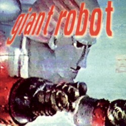 Giant Robot by Giant Robot