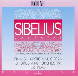 Cantatas by Jean Sibelius ;   Finnish National Orchestra Chorus  and   Orchestra ,   Eri Klas