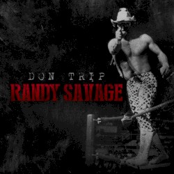 Randy Savage by Don Trip