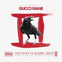The State vs. Radric Davis II: The Caged Bird Sings by Gucci Mane