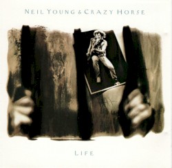 Life by Neil Young  &   Crazy Horse