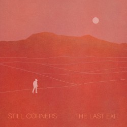 The Last Exit by Still Corners