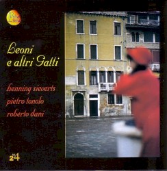 Leoni E Altri Gatti by Henning Sieverts ,   Pietro Tonolo ,   Roberto Dani