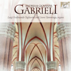 Œuvres pour orgue by Andrea Gabrieli ,   Giovanni Gabrieli ;   Luigi Ferdinando Tagliavini ,   Liuwe Tamminga