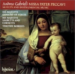 Missa Pater Peccavi, Motets and Instrumental Music by Andrea Gabrieli ;   His Majestys Consort of Voices ,   His Majestys Sagbutts and Cornetts ,   Timothy Roberts