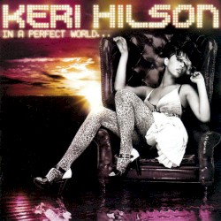 In a Perfect World… by Keri Hilson