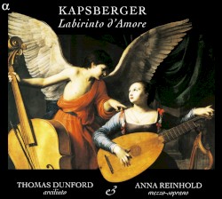 Labirinto d’Amore by Kapsberger ;   Thomas Dunford ,   Anna Reinhold