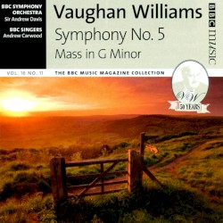 BBC Music, Volume 16, Number 11: Symphony no. 5 / Mass in G minor by Ralph Vaughan Williams ;   BBC Symphony Orchestra ,   Sir Andrew Davis ,   BBC Singers ,   Andrew Carwood