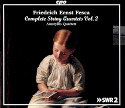 Complete String Quartets, Vol. 2 by Friedrich Ernst Fesca ;   Amaryllis Quartett