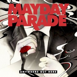 Anywhere but Here by Mayday Parade