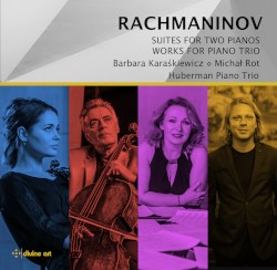 Suites for Two Pianos / Works for Piano Trio by Rachmaninov ;   Barbara Karaśkiewicz ,   Michał Rot ,   Huberman Piano Trio