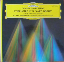 Symphonie N° 3 "Avec Orgue" by Camille Saint‐Saëns ;   Gaston Litaize ,   Daniel Barenboim ,   Orchestre Symphonique de Chicago