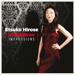 Impressions by Vladigerov ;   Etsuko Hirose