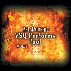 The String Quartet Tribute to Tool, Volume 2: Metamorphic by Vitamin String Quartet  feat.   The Section  &   The Da Capo Players