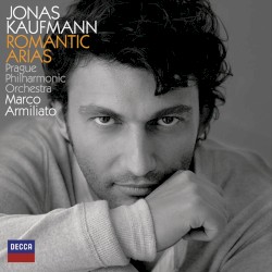 Romantic Arias by Jonas Kaufmann ,   Prague Philharmonic Orchestra ,   Marco Armiliato
