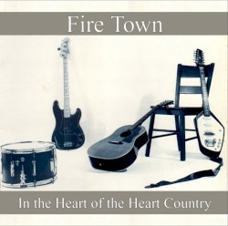 In the Heart of the Heart Country by Fire Town