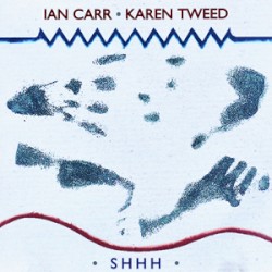 Shhh by Ian Carr  &   Karen Tweed
