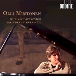 Preludes and Fugues, Volume 2 by Bach ,   Shostakovich ;   Olli Mustonen