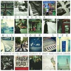 All Your Life (A Tribute To The Beatles Recorded At Abbey Road Studios, London) by Al Di Meola