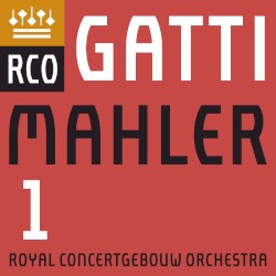 Mahler 1 by Mahler ;   Gatti ,   Royal Concertgebouw Orchestra