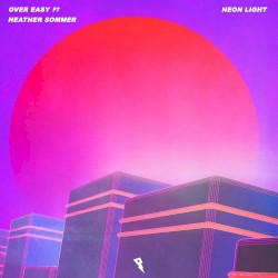 Neon Light by Over Easy  with   Heather Sommer