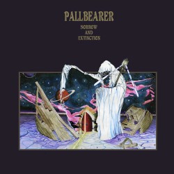 Sorrow and Extinction by Pallbearer