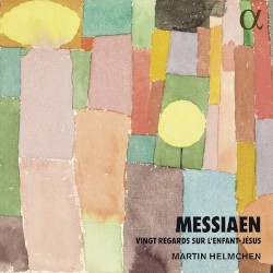 Vingt regards sur l’Enfant‐Jésus by Messiaen ;   Martin Helmchen