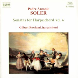 Sonatas for Harpsichord, Volume 6 by Padre Antonio Soler ;   Gilbert Rowland