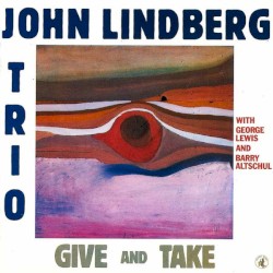Give And Take by John Lindberg Trio :   John Lindberg  with   George Lewis  &   Barry Altschul