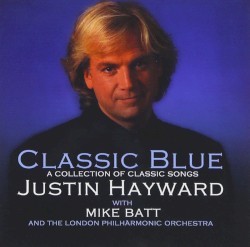 Classic Blue by Justin Hayward  with   Mike Batt  &   the London Philharmonic Orchestra