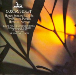 Hymn to Dionysus / Choral Hymns / Two Eastern Pictures by Gustav Holst ;   Royal Philharmonic Orchestra ,   Royal College of Music Chamber Choir ,   Sir David Willcocks