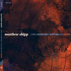 The Intrinsic Nature of Shipp by Matthew Shipp