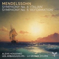 Symphony no. 4 “Italian” / Symphony no. 5 “Reformation” by Mendelssohn ;   Alexis Kossenko ,   Les Ambassadeurs ~ La Grande Écurie