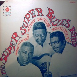 The Super Super Blues Band by Howlin’ Wolf ,   Muddy Waters  &   Bo Diddley