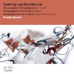 The Complete String Quartets - Vol. IV by Ludwig van Beethoven ;   Pražák Quartet