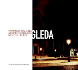 Gleda - Songs From Scandinavia by Stefano Bollani ,   Jesper Bodilsen ,   Morten Lund