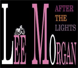 After the Lights by Lee Morgan
