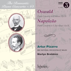 The Romantic Piano Concerto, Volume 64: Oswald: Piano Concerto in G minor, op. 10 / Napoleão: Piano Concerto in E-flat minor, op. 31 by Oswald ,   Napoleão ;   Artur Pizarro ,   BBC National Orchestra of Wales ,   Martyn Brabbins