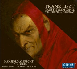 Faust-Symphonie (Transcription for Organ) by Franz Liszt ;   Hansjörg Albrecht