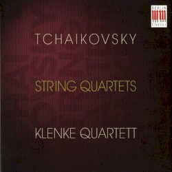 Streichquartette by Peter Tschaikowsky ;   Klenke Quartett