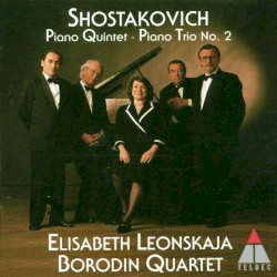Piano Quintet / Piano Trio no. 2 by Shostakovich ;   Elisabeth Leonskaja ,   Borodin Quartet